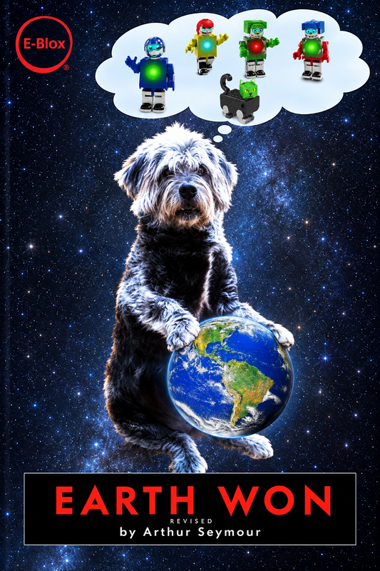 A shaggy dog floats in space holding Earth, with a thought bubble showing colorful toy robots. “EARTH WON - BOOK 1 IN EBLOX SERIES” by E-Blox, Inc. is an interactive children’s book that turns learning into an exciting adventure.